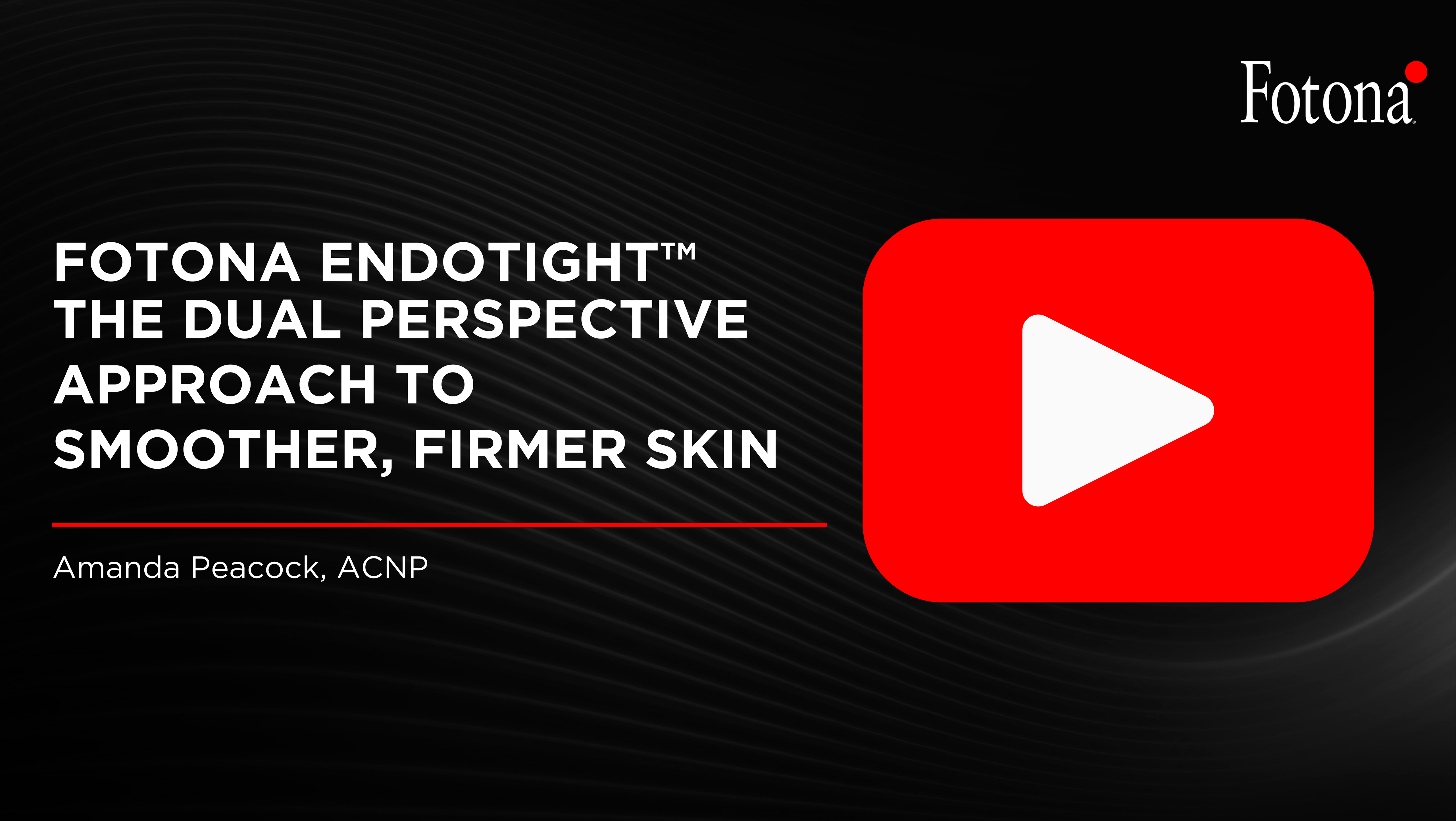 Fotona EndoTight™: The Dual Perspective Approach to Smoother, Firmer Skin