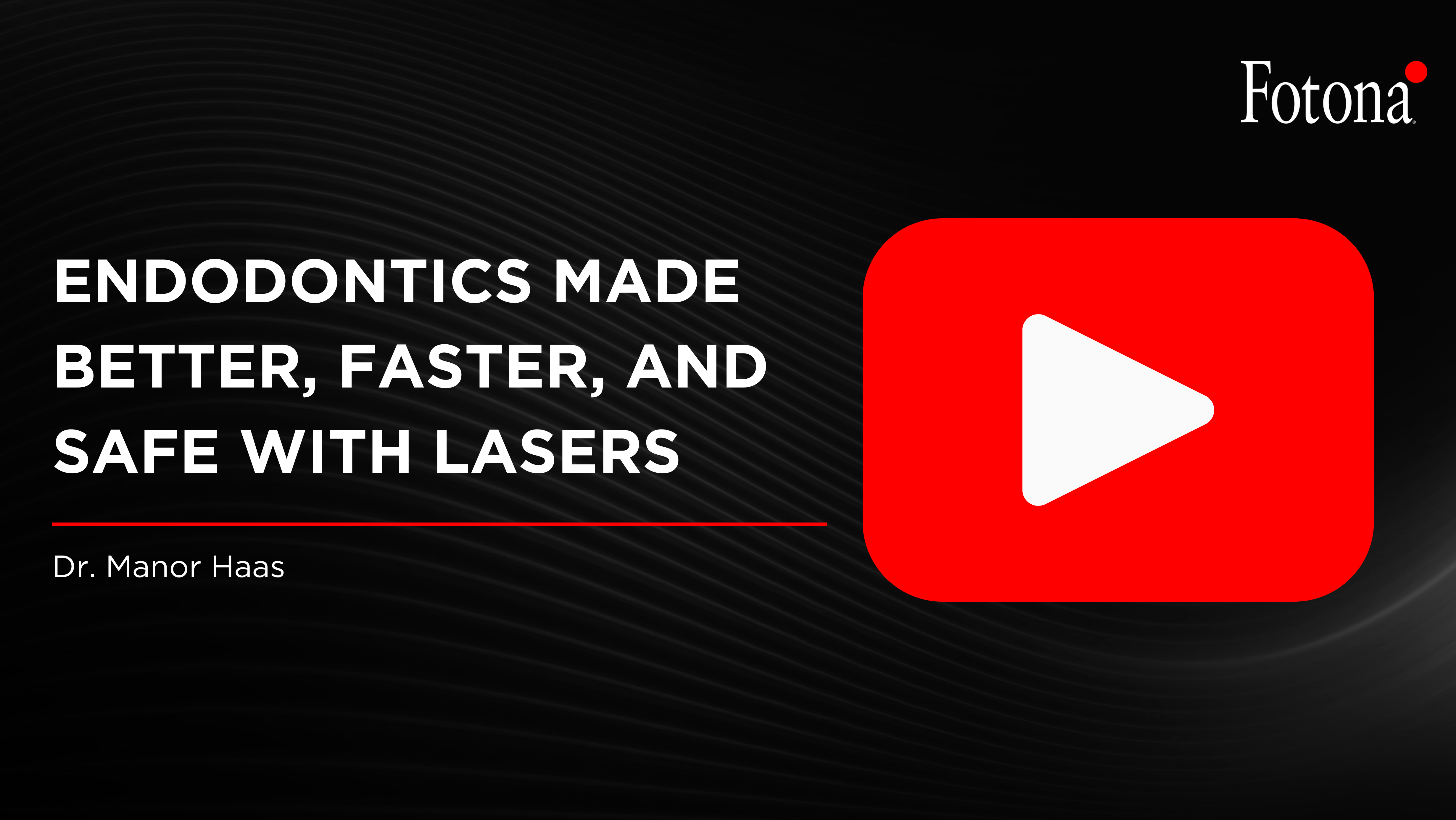 Endodontics Made Better, Faster, and Safe with Lasers