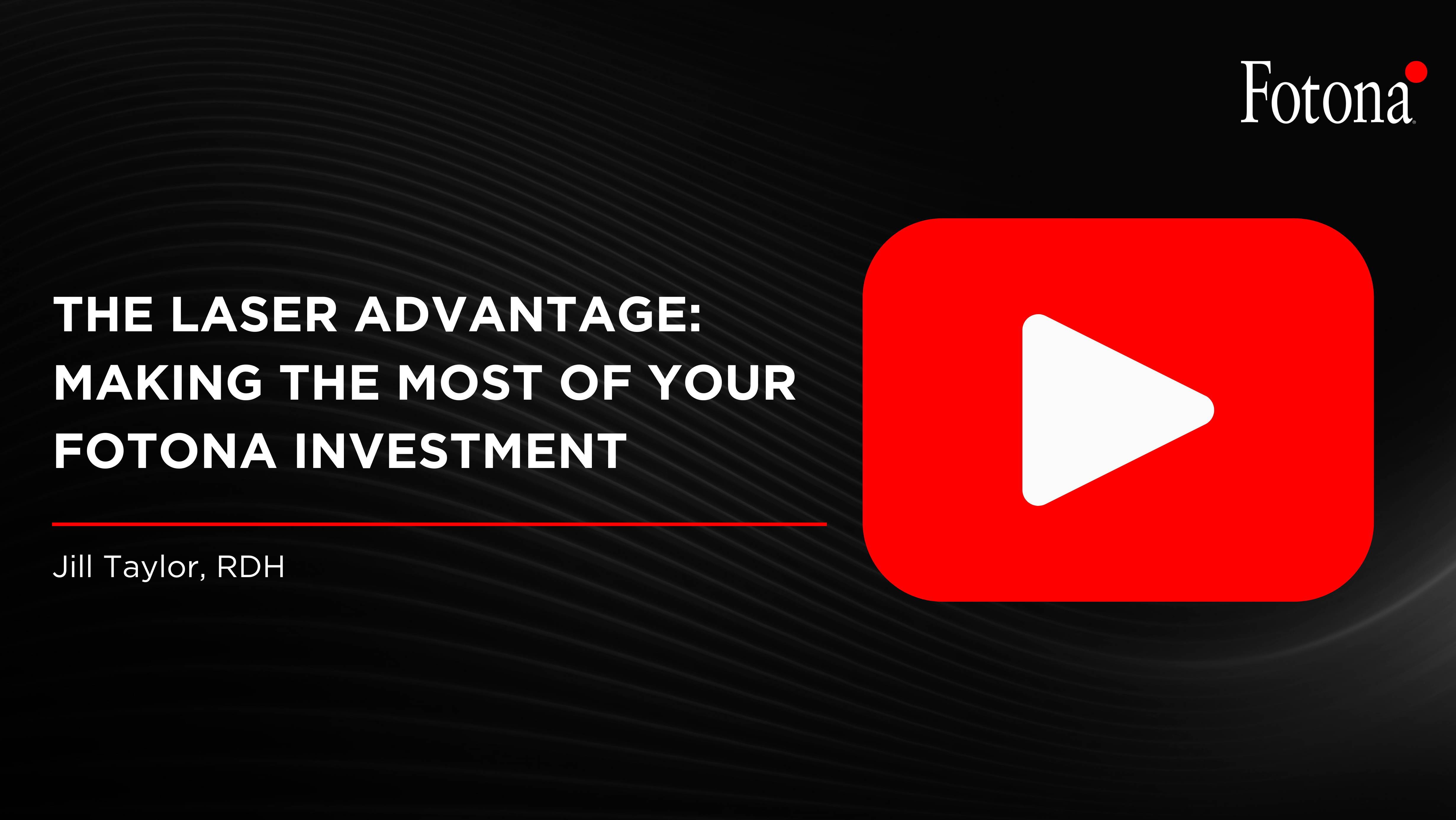 The Laser Advantage: Making the Most of Your Fotona®Investment