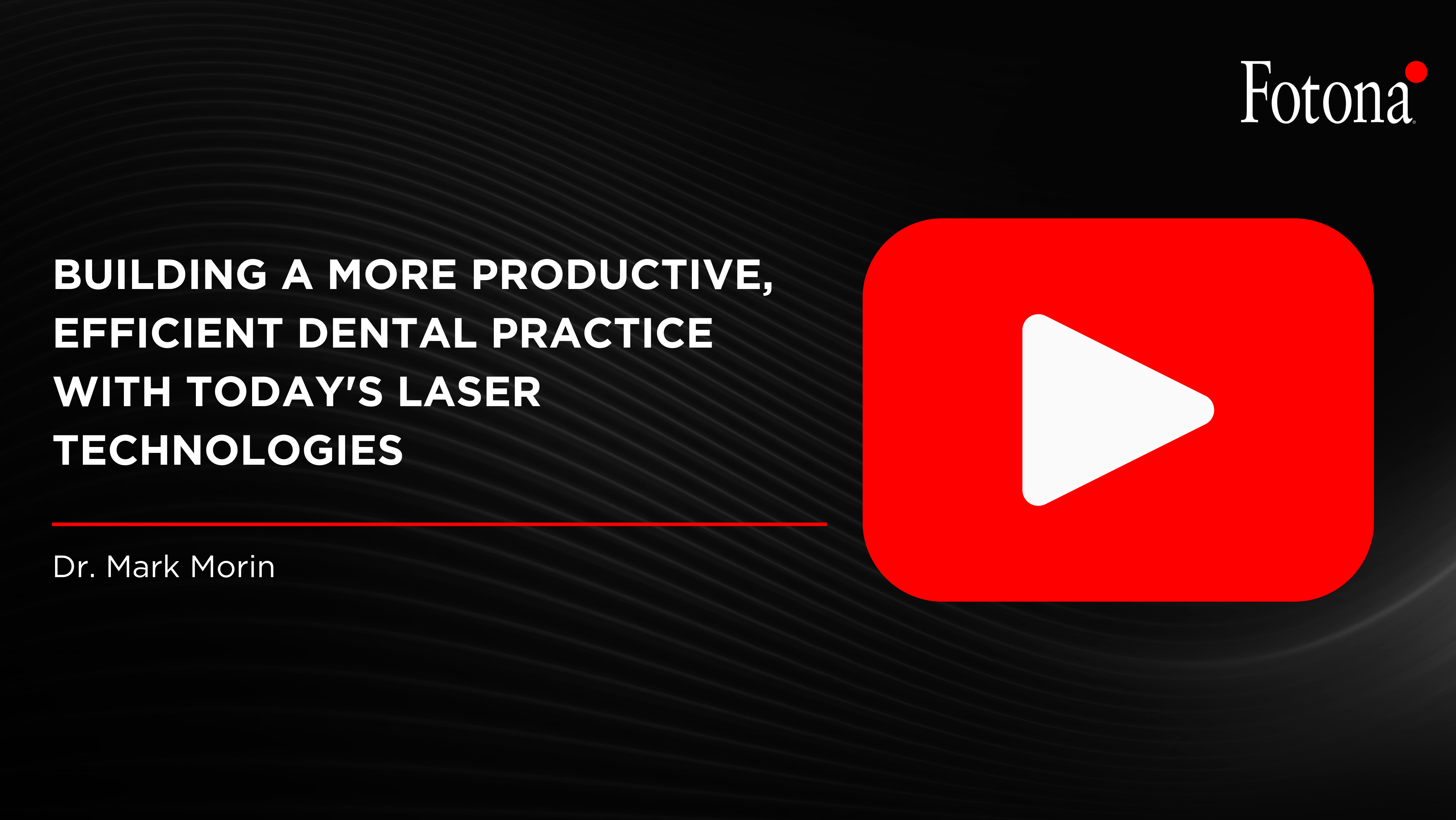 Building a More Productive, Efficient Dental Practice with Today’s Laser Technologies