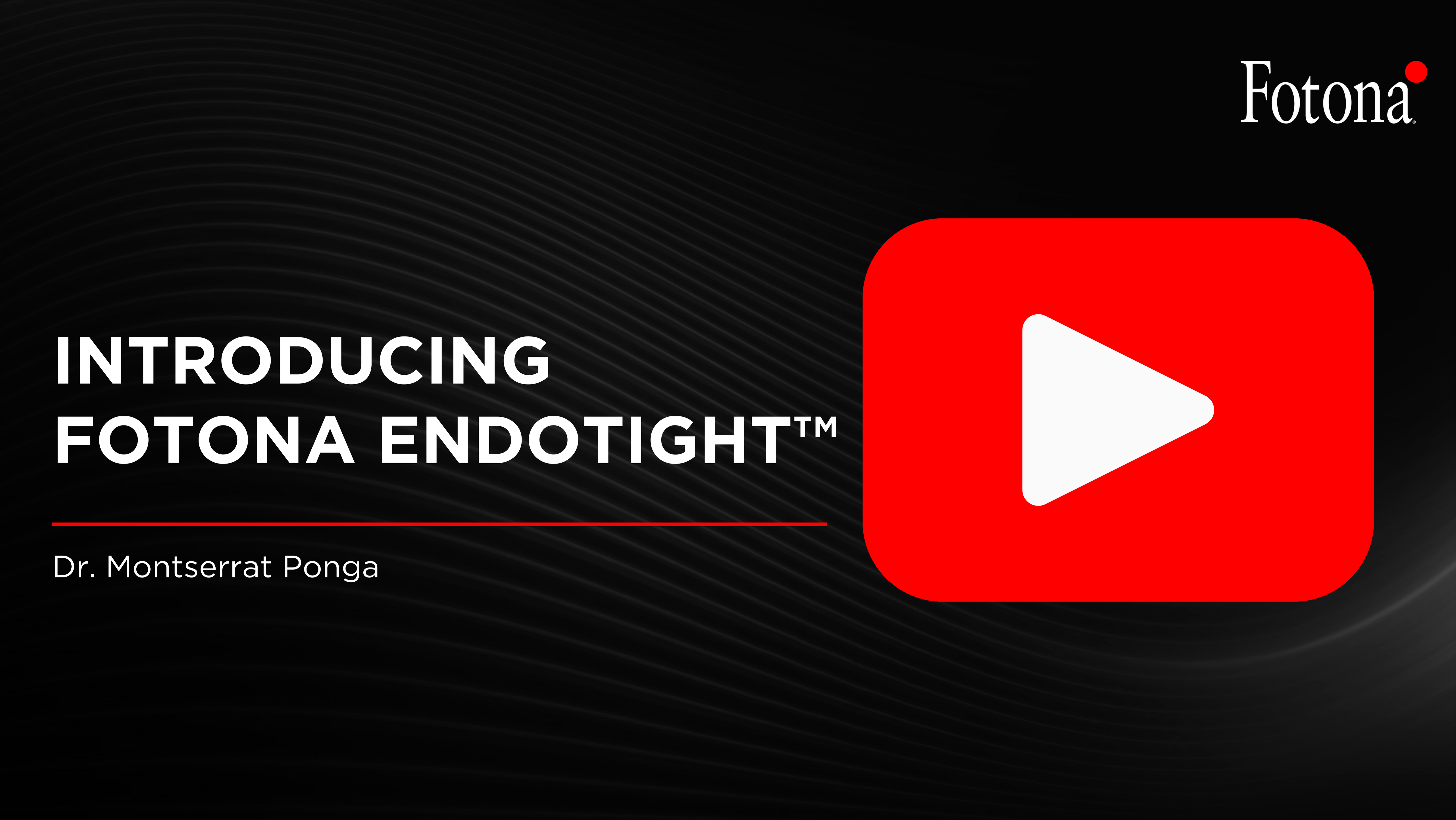 Introducing Fotona EndoTight™