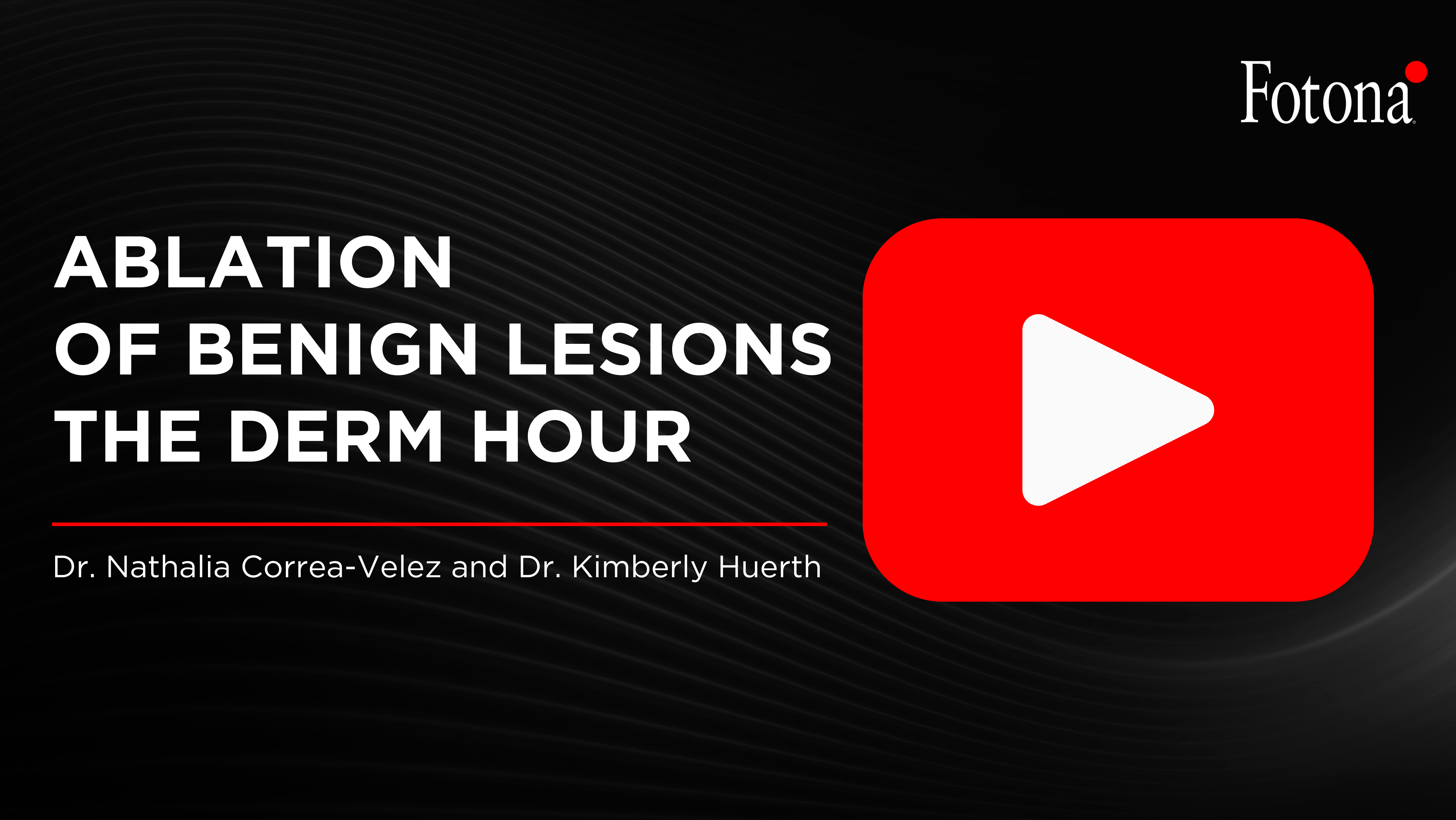 Ablation of Benign Lesions: The Derm Hour