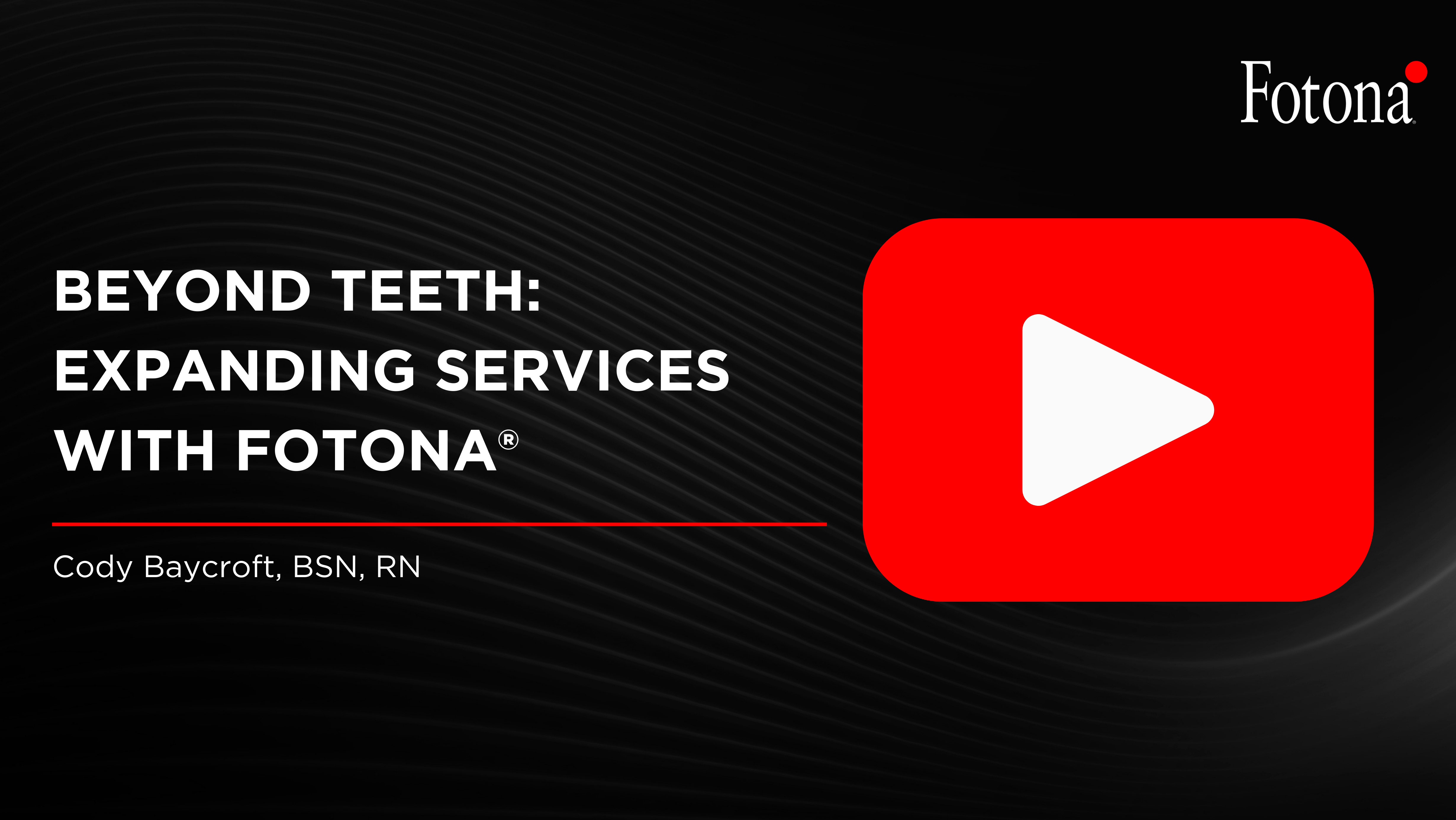 Beyond Teeth: Expanding Services with Fotona®