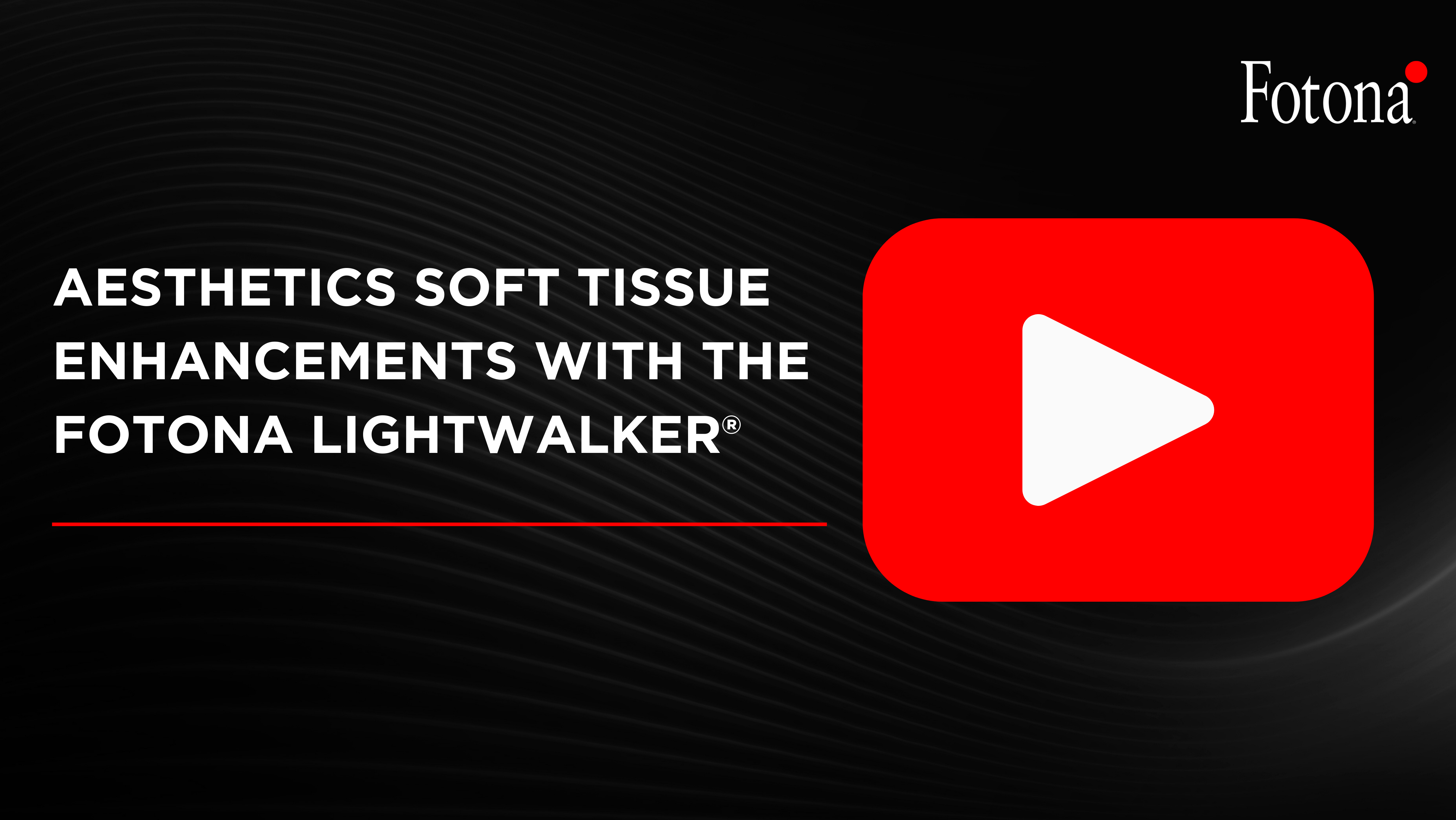 Aesthetics Soft Tissue Enhancements with the Fotona Lightwalker®