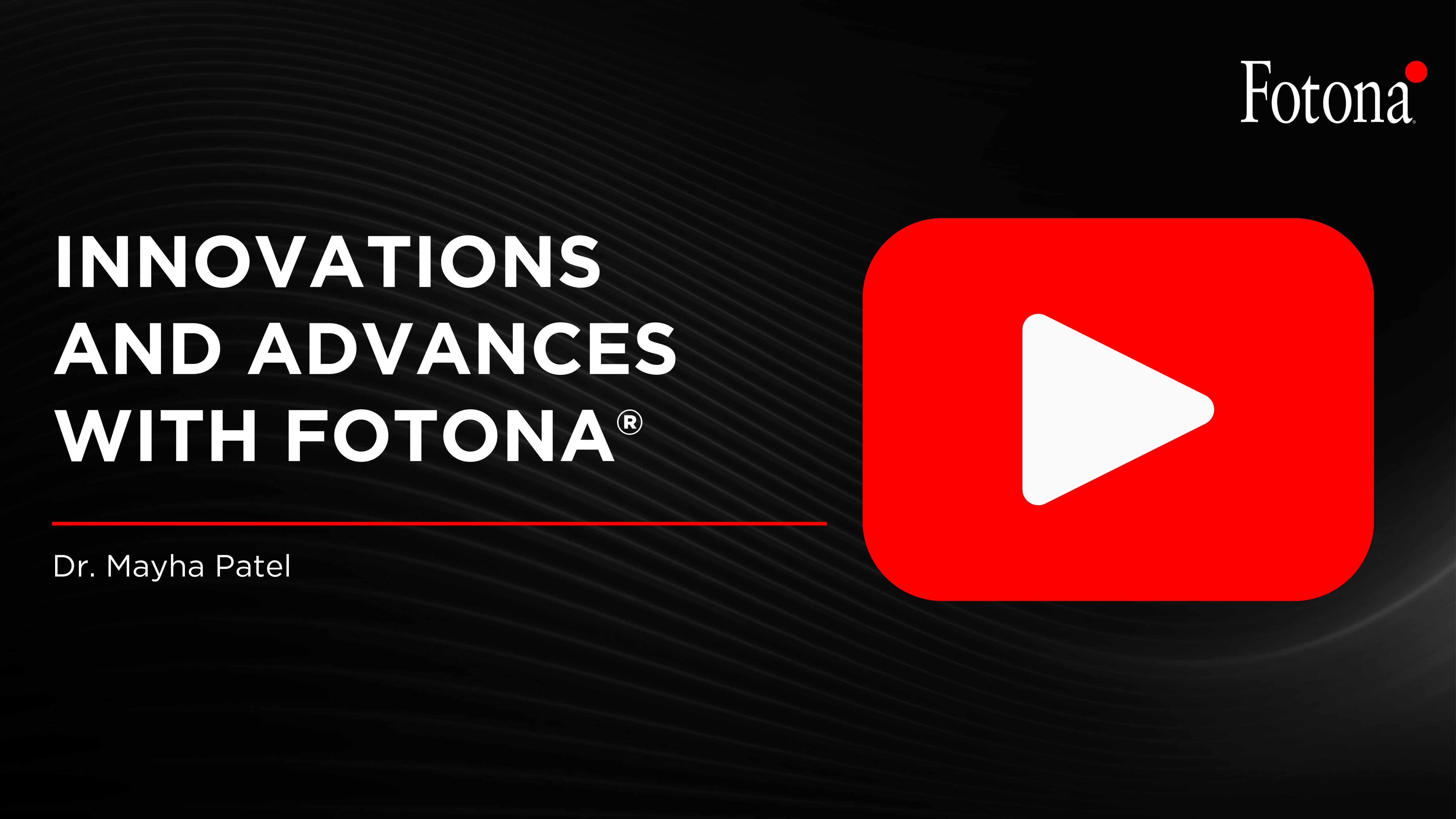 Innovations & Advances with Fotona®