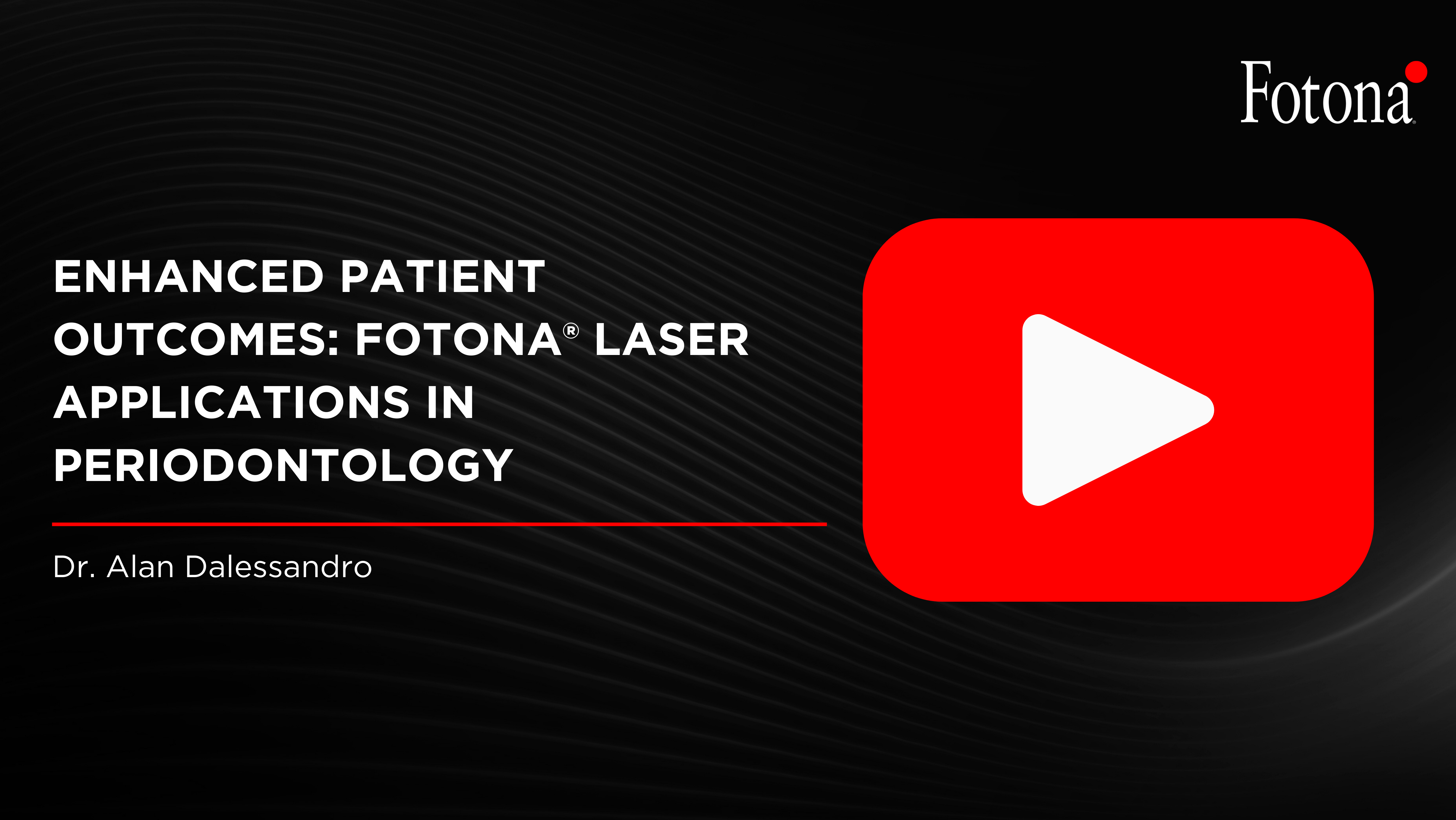 Enhanced Patient Outcomes: Fotona® Laser Applications in Periodontology 