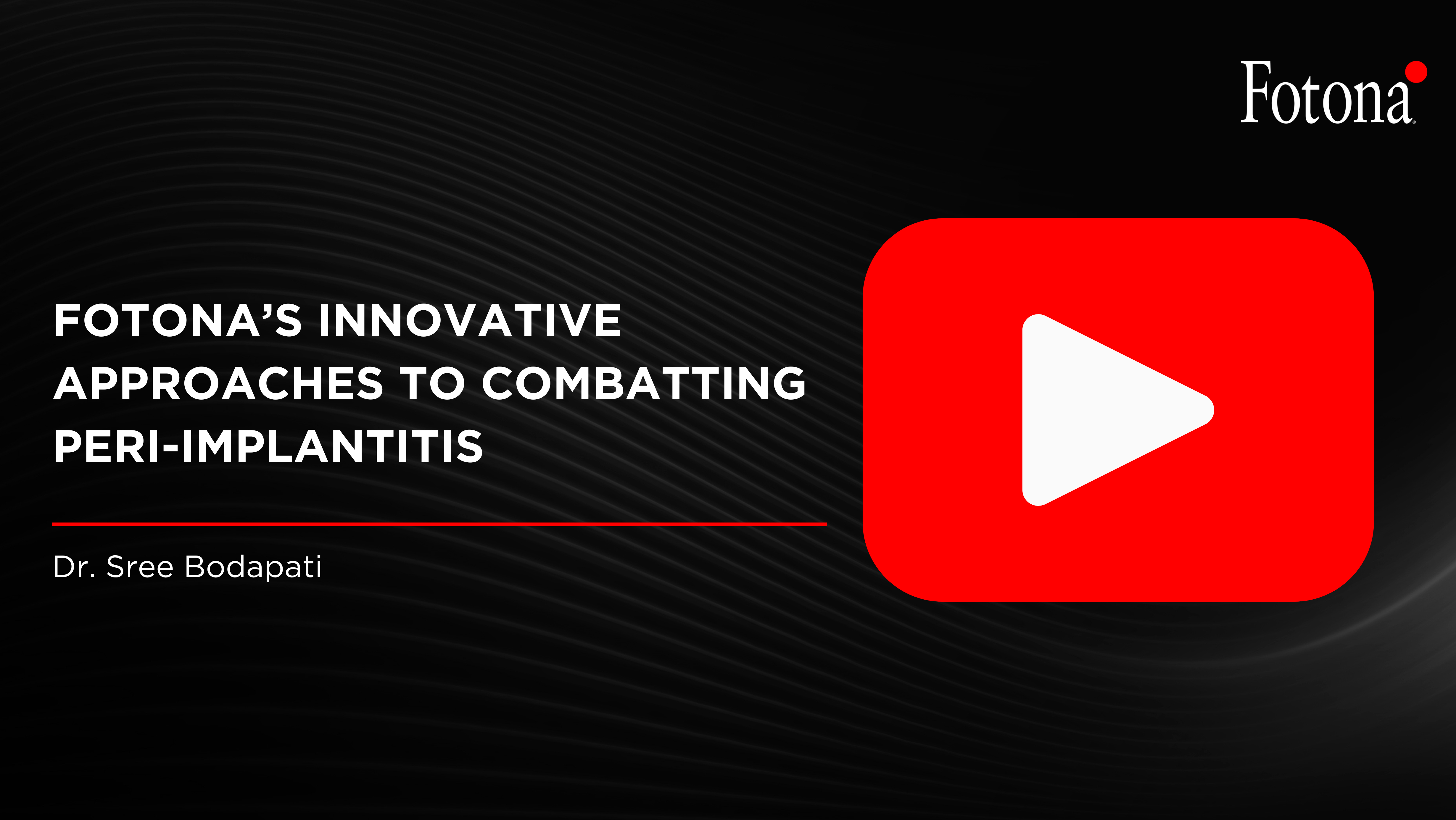 Fotona®’s Innovative Approaches to Combatting Peri-Implantitis