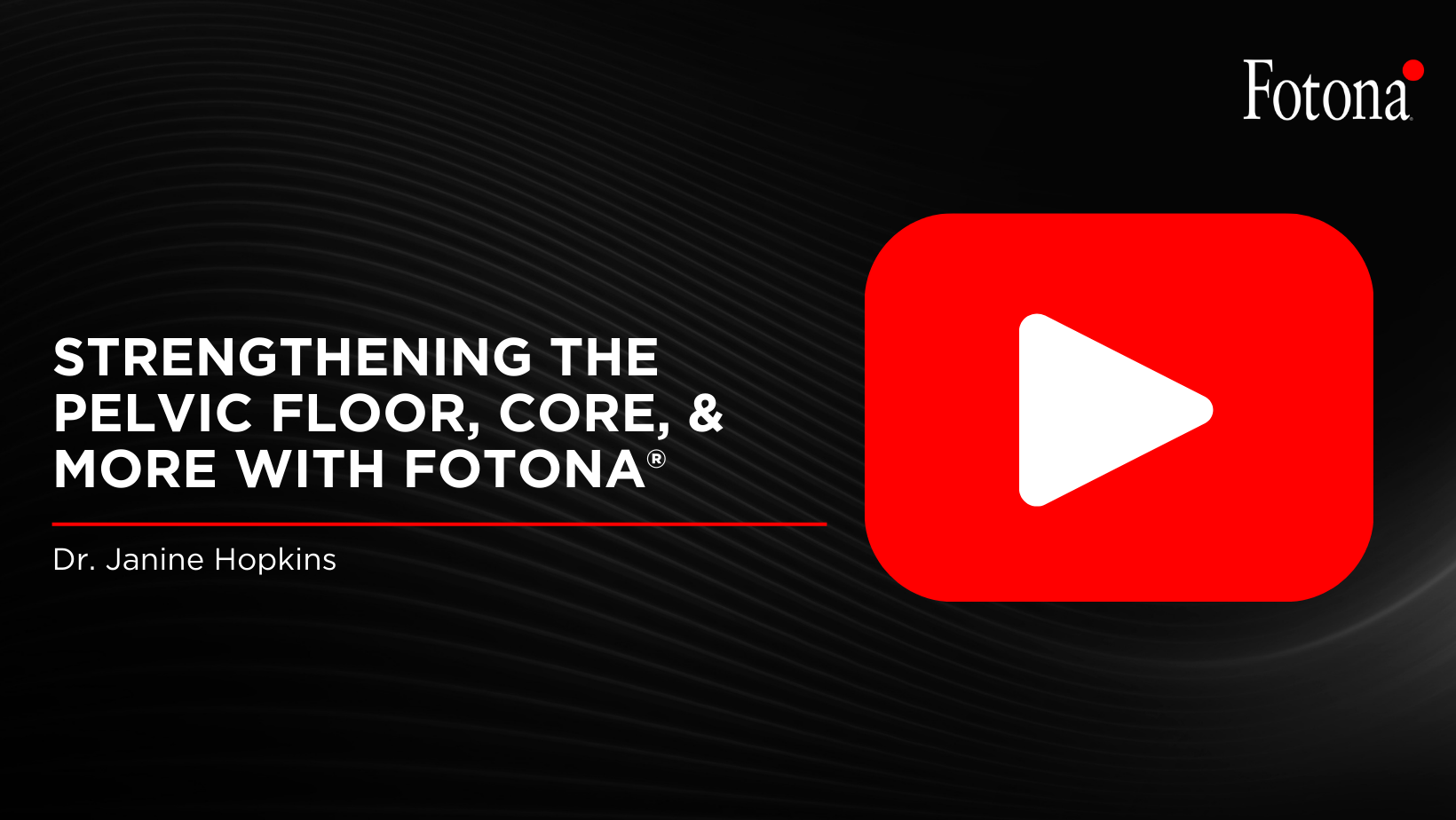 Strengthening the Pelvic Floor, Core, & More with Fotona®