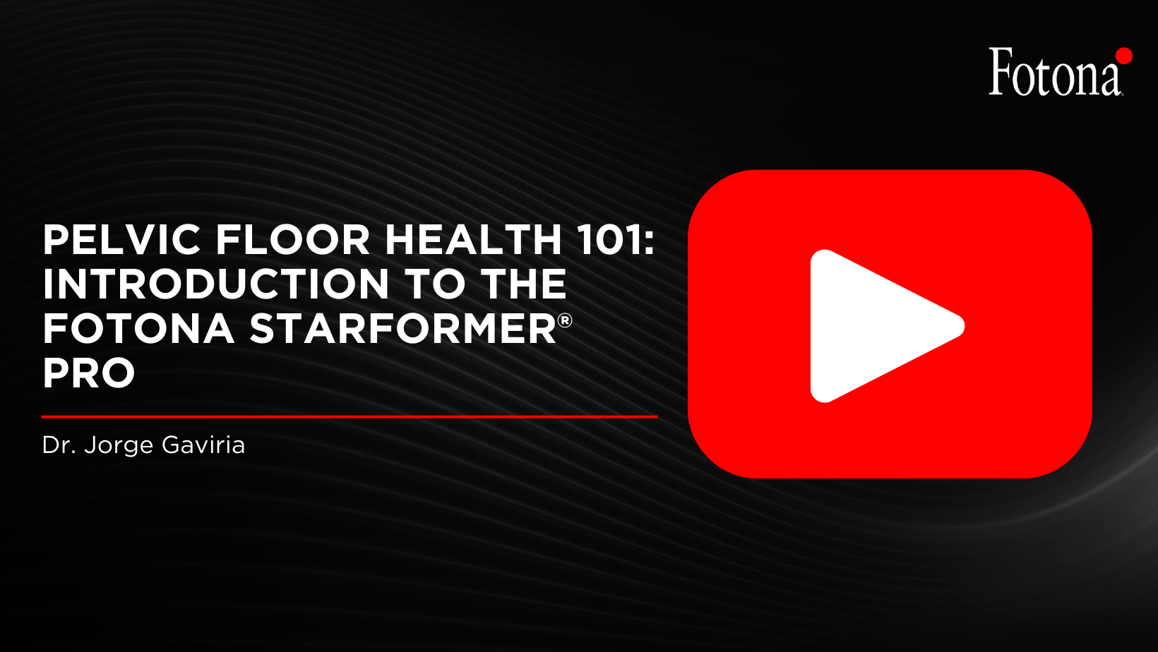 Pelvic Floor Health 101 – Intro to the Fotona StarFormer® Pro