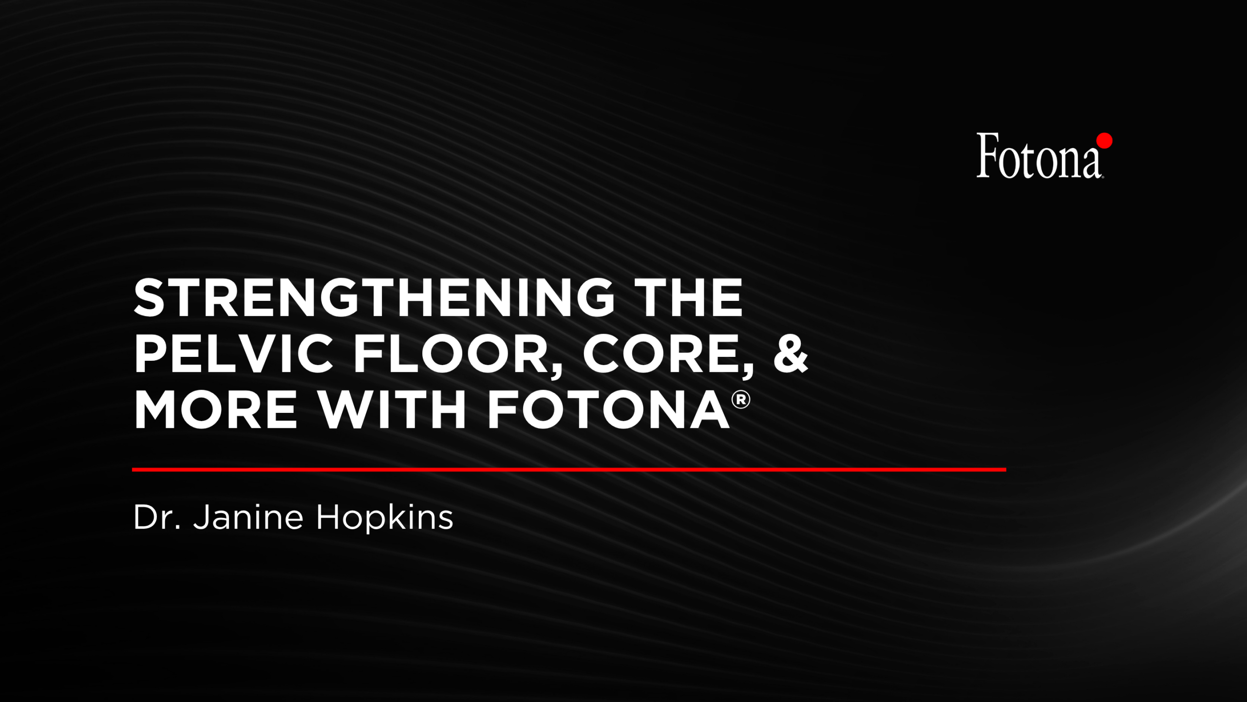 Strengthening the Pelvic Floor, Core, & More with Fotona®