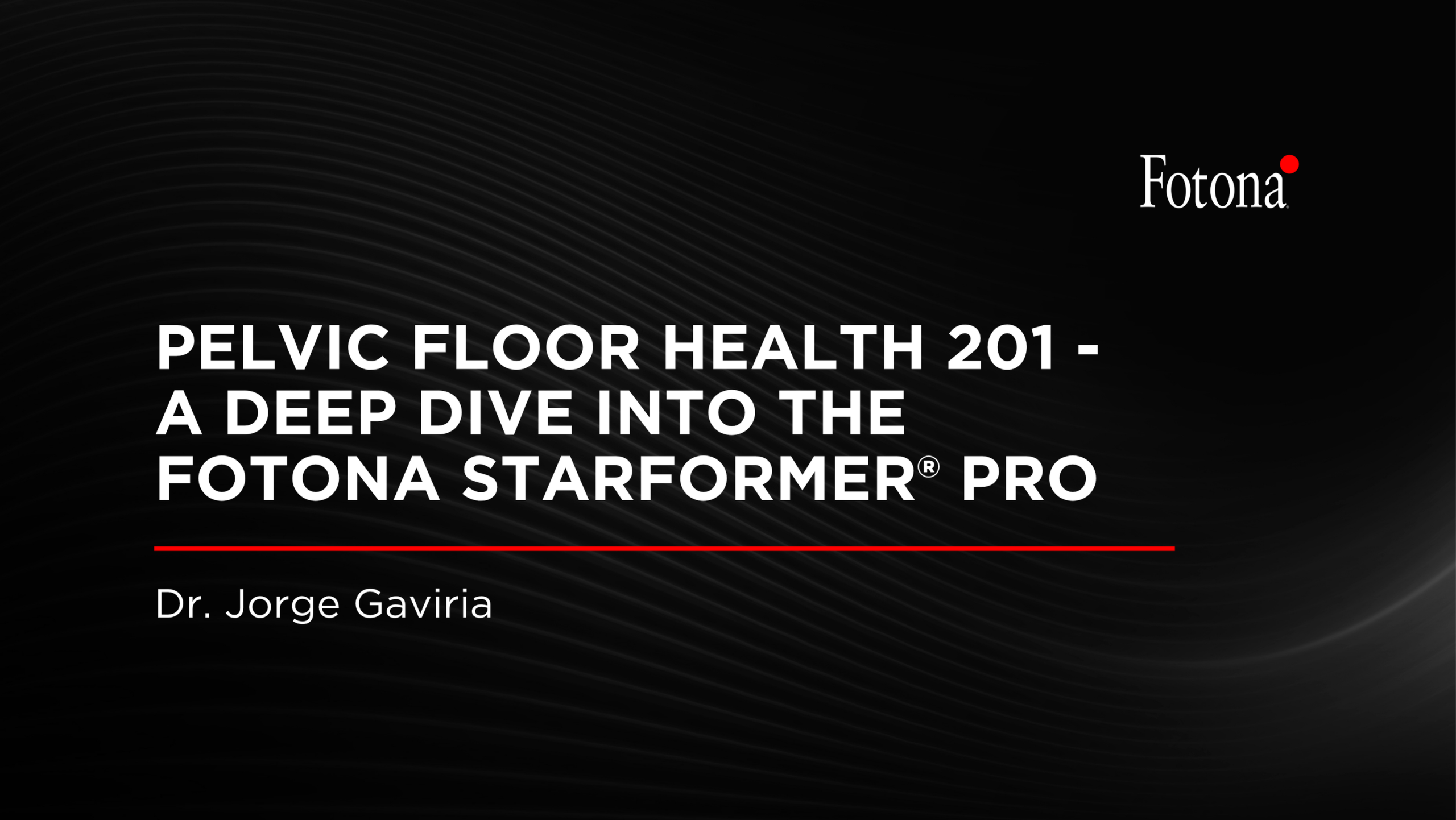 Pelvic Floor Health 201 – A Deep Dive Into the Fotona StarFormer® Pro