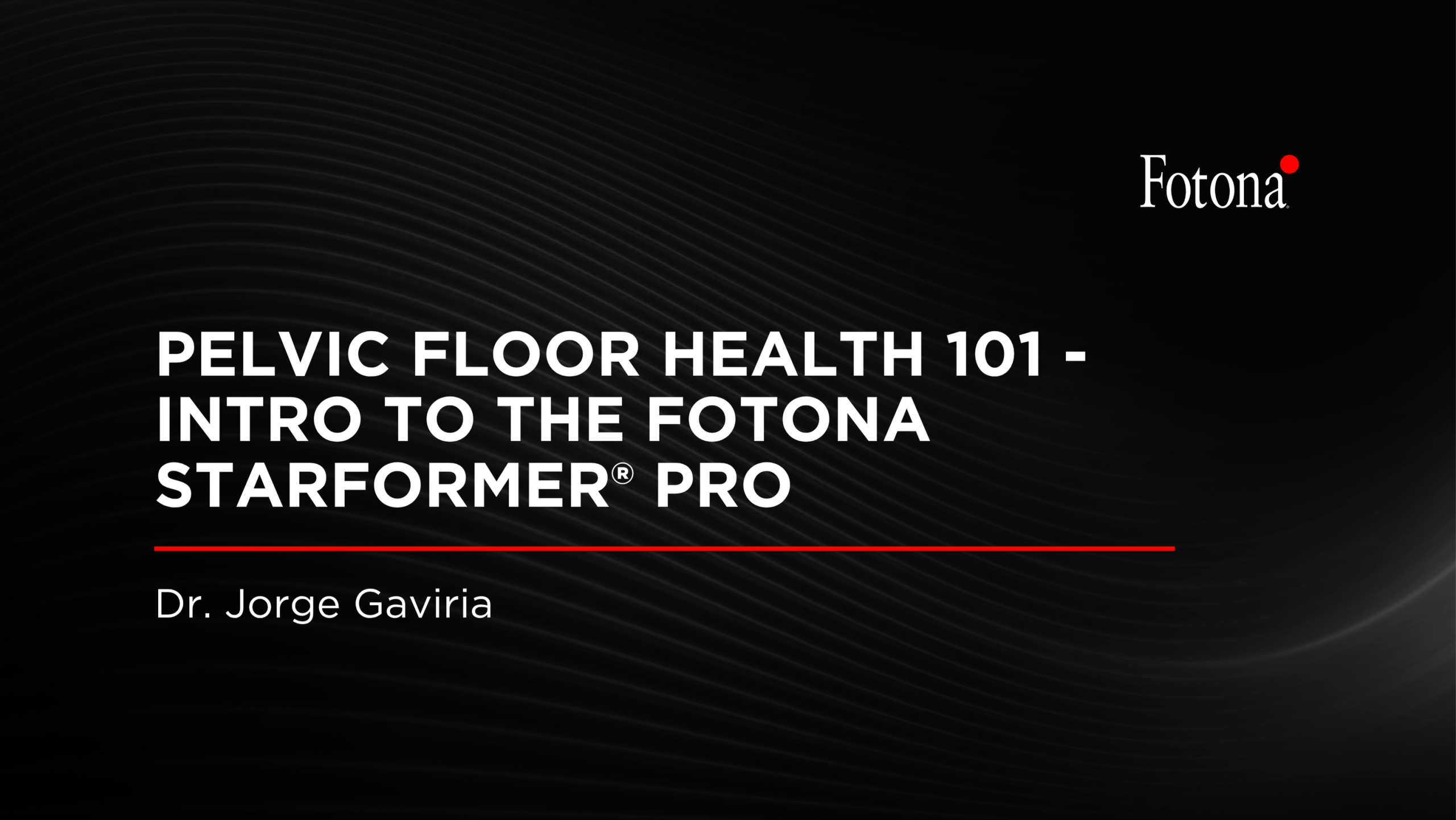 Pelvic Floor Health 101 – Intro to the Fotona StarFormer® Pro