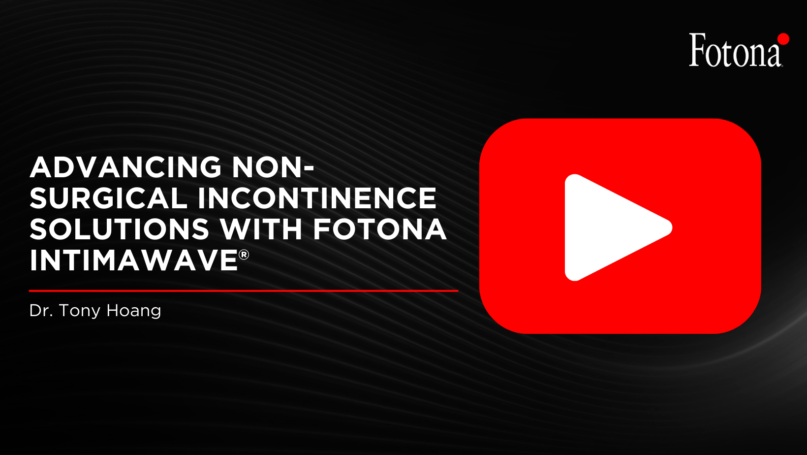 Advancing Non-Surgical Incontinence Solutions with Fotona IntimaWave®